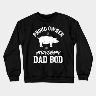 Proud Owner Awesome Dad Bod Crewneck Sweatshirt